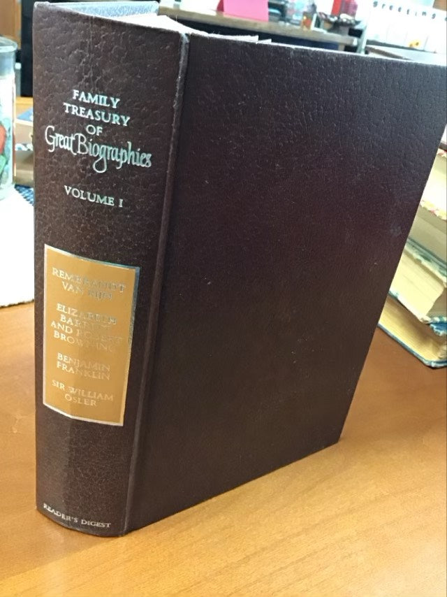 Reader's Digest Family Treasury of Great Biographies; Rembrandt Van Rijn, Elizabeth Barrett And Robert In Franklin, Sir William Oiler- Volume I* First Edition