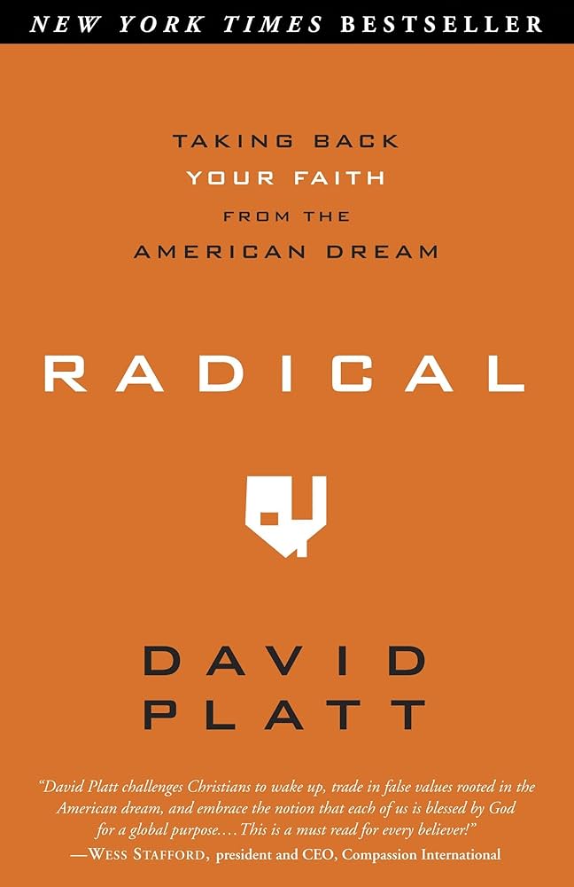 Radical: Taking Back Your Faith from the American Dream by David Platt