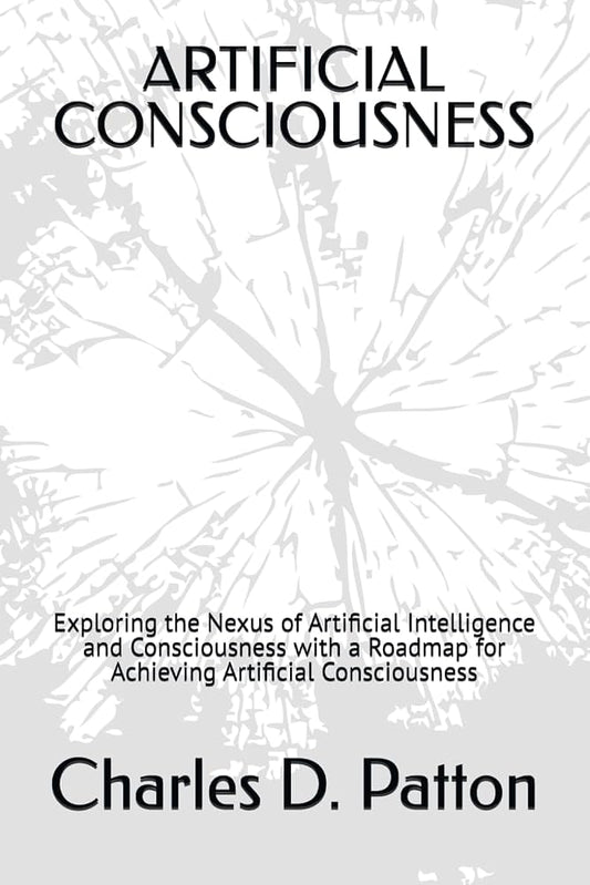 Artificial Consciousness by Charles Patton
