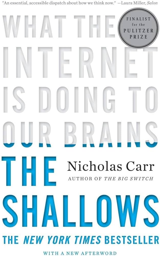 The Shallows: What the Internet Is Doing to Our Brains by Nicholas Carr
