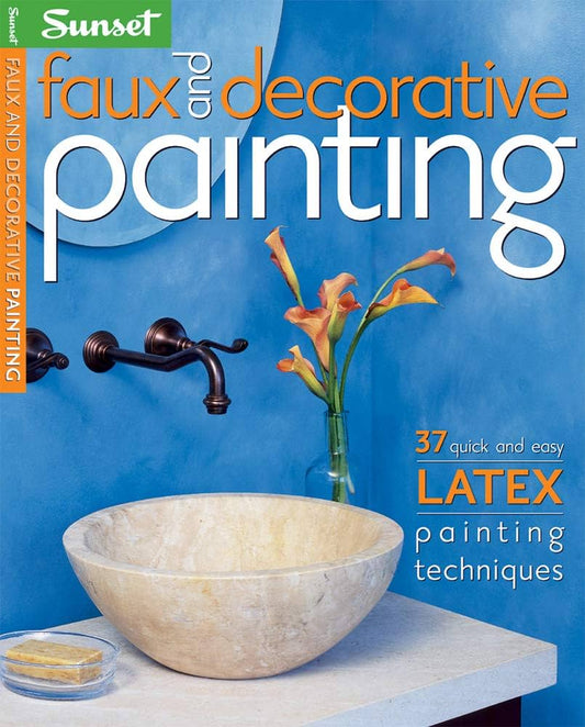 Faux and Decorative Painting (Sunset) by The Editors of Sunset