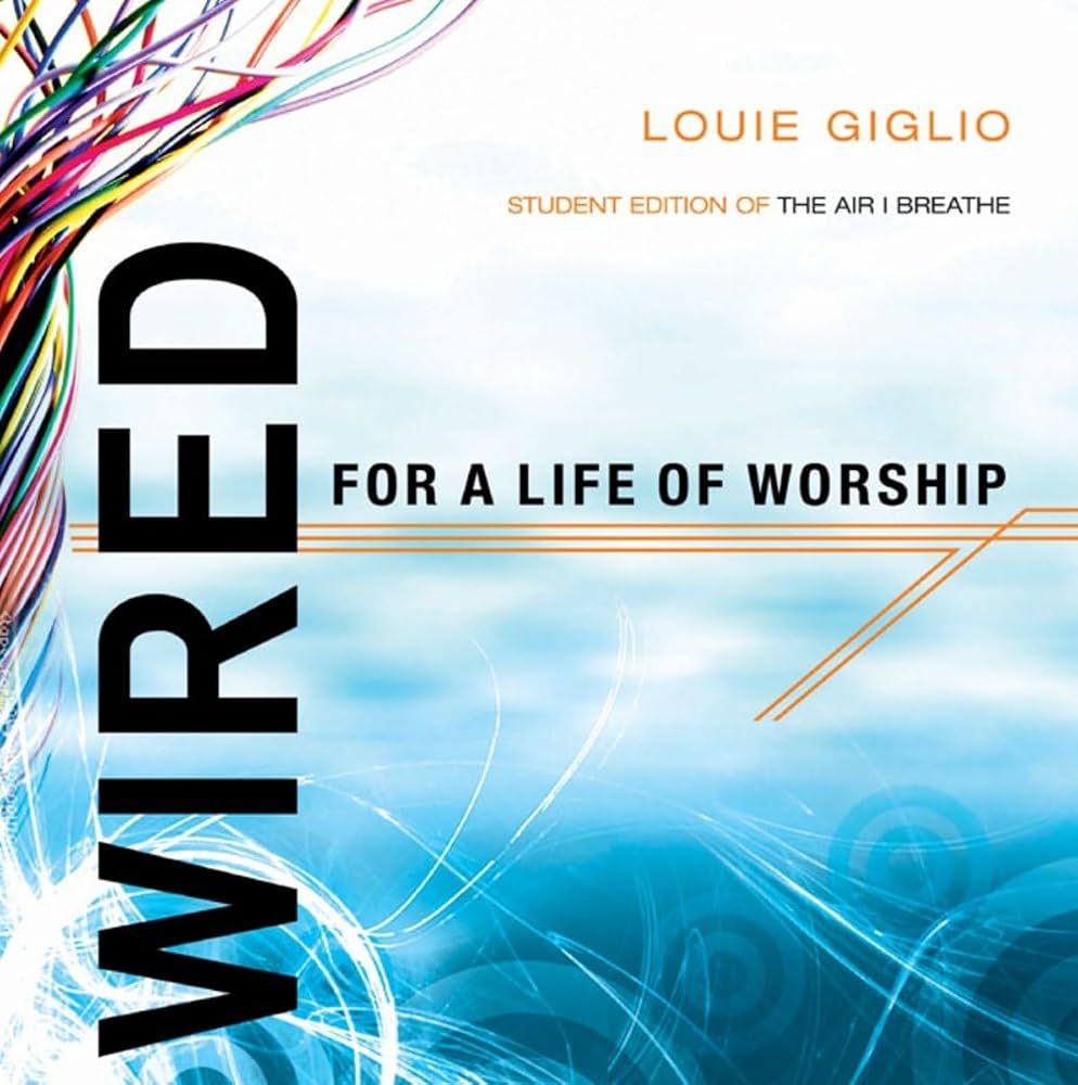 Wired: Student Edition of The Air I Breathe by Louie Giglio