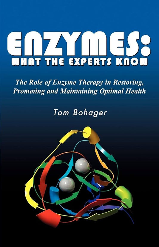 Enzymes: What the Experts Know by Tom Bohager