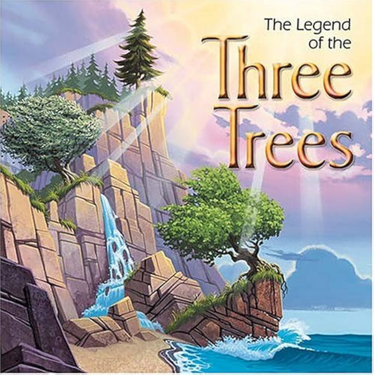 The Legend of the Three Trees by Catherine McCafferty