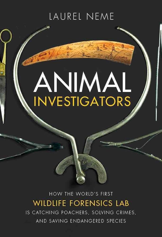 Animal Investigators by Laurel A. Neme