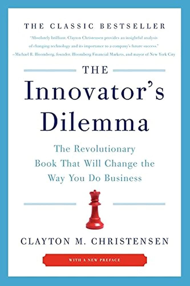 The Innovator's Dilemma by Clayton M. Christensen