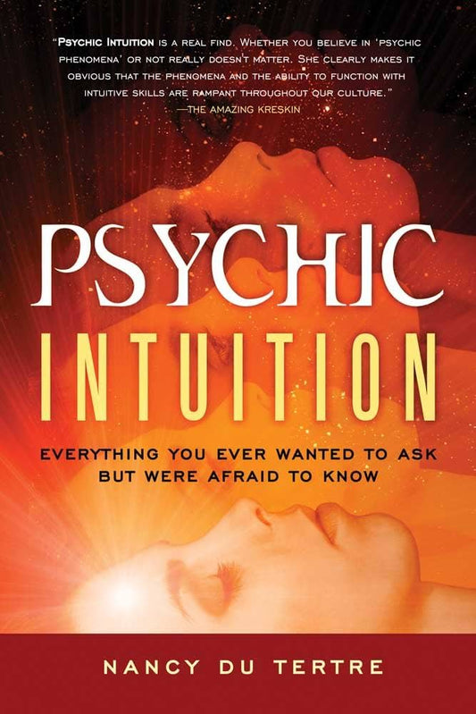 Psychic Intuition: Everything You Ever Wanted to Ask But Were Afraid to Know by Nancy du Tertre
