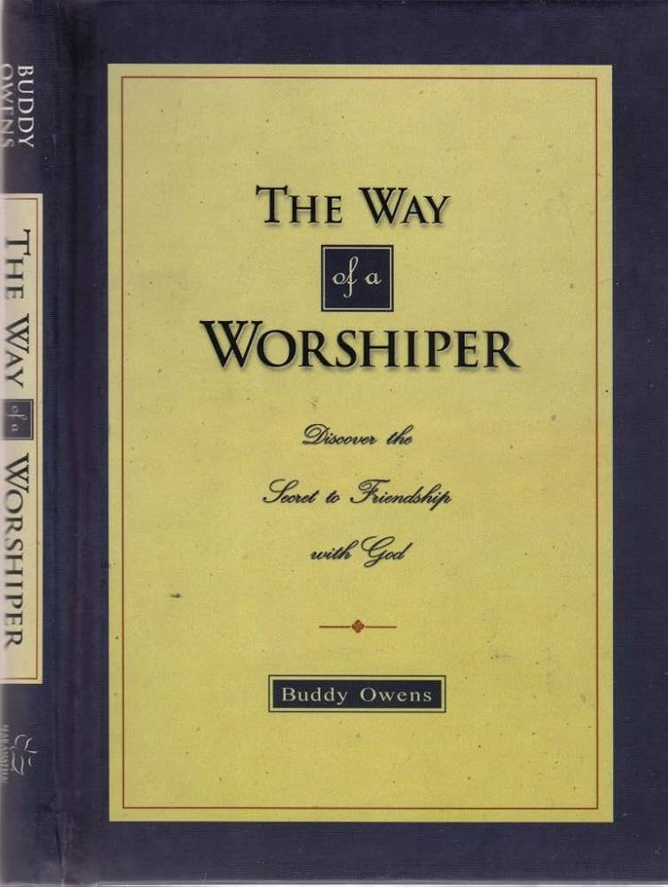 The Way of a Worshiper by Buddy Owens