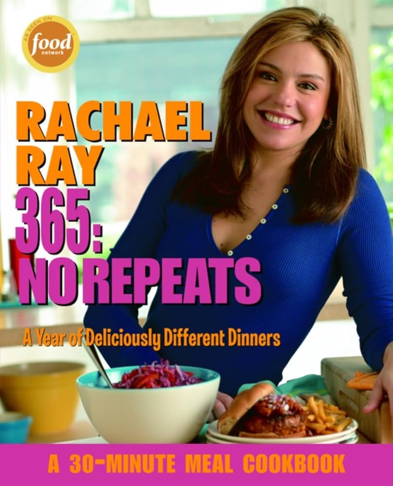 Rachael Ray 365: No Repeats--A Year of Deliciously Different Dinners by Rachael Ray