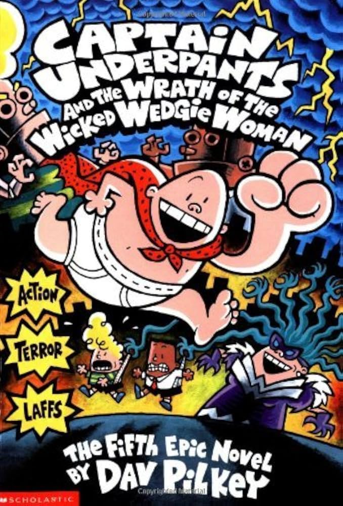 Captain Underpants and the Wrath of the Wicked Wedgie Woman by Pilkey Dav