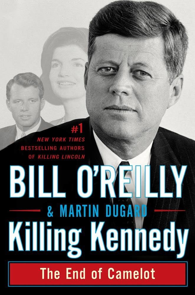 Killing Kennedy: The End of Camelot (Bill O'Reilly's Killing Series) by Bill O'Reilly