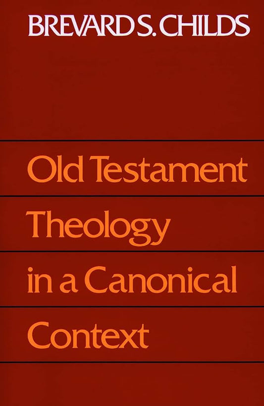 Old Testament Theology Canonical by Brevard S. Childs