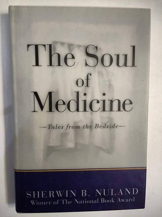 The Soul of Medicine by Sherwin B. Nuland