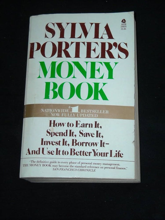 Sylvia Porter's Money Book: How to Earn It, Spend It, Save It, Invest It, Borrow It - And Use It to Better Your Life  by Sylvia Porter