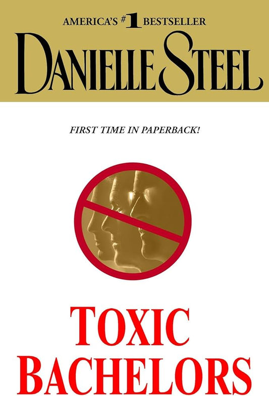 Toxic Bachelors: A Novel by Danielle Steel