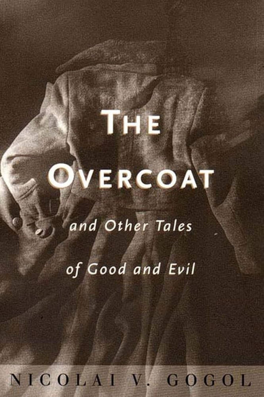 Overcoat And Other Tales Of Good And Evil by Николай Васильевич Гоголь