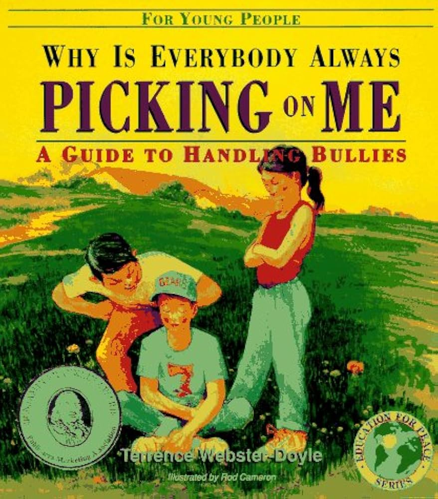 Why Is Everybody Always Picking on Me?: A Guide to Handling Bullies by Terrence Webster-Doyle