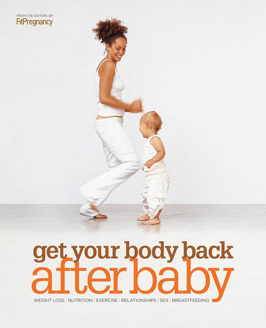 Get Your Body Back After Baby by FitPregnancy