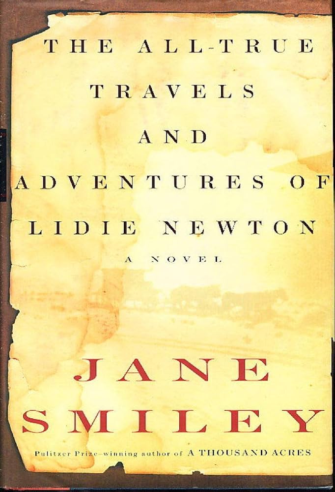 The All-True Travels and Adventures of Lidie Newton : A Novel by Jane Smiley