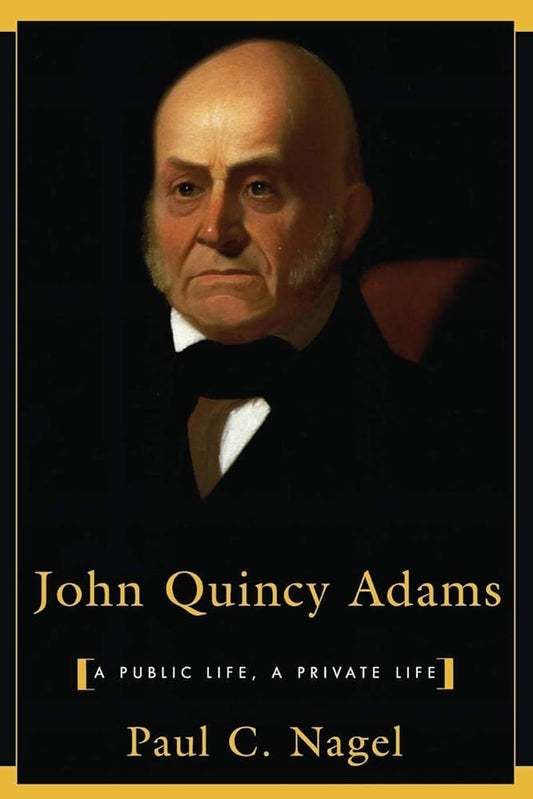 John Quincy Adams by Paul C. Nagel