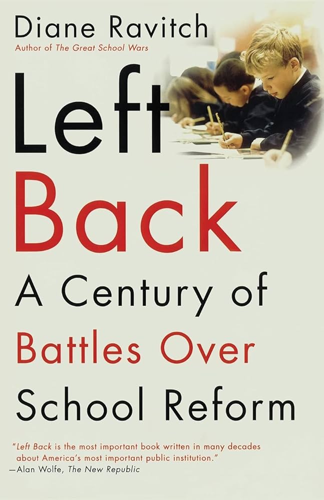 Left Back: A Century of Battles over School Reform by Diane Ravitch