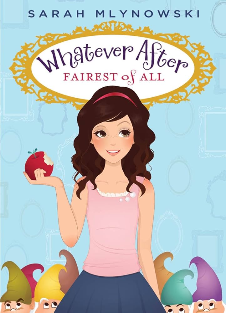 Whatever After: Fairest of All by Sarah Mlynowski