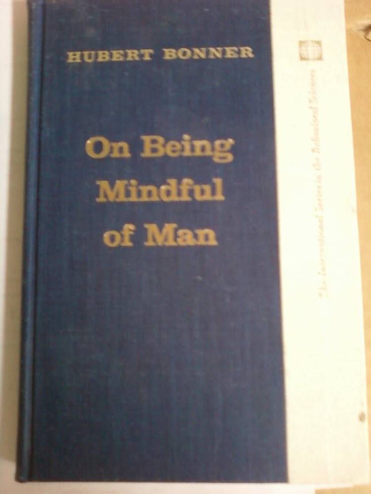 On Being Mindful of Man by Hubert Bonner