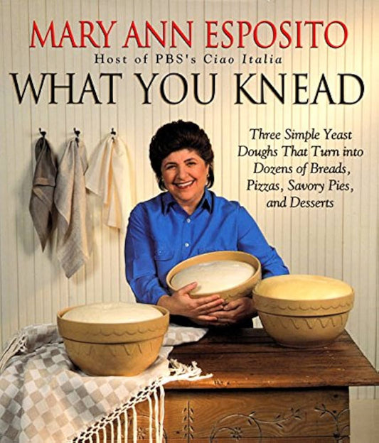 What You Knead by Mary A Esposito