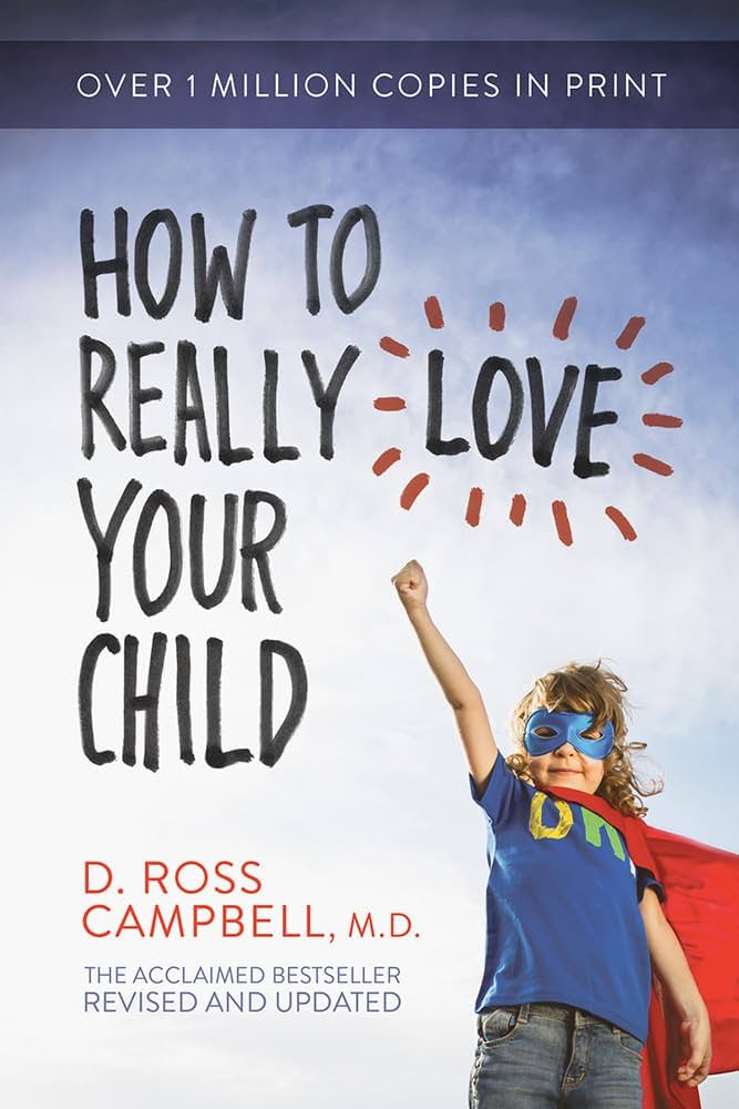 How to Really Love Your Child by Ross Campbell