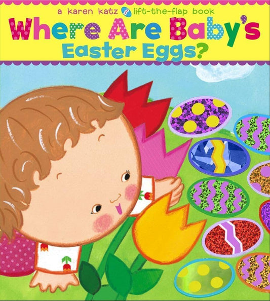 Where Are Baby's Easter Eggs?: A Lift-the-Flap Book (Karen Katz Lift-the-Flap Books) by Karen Katz