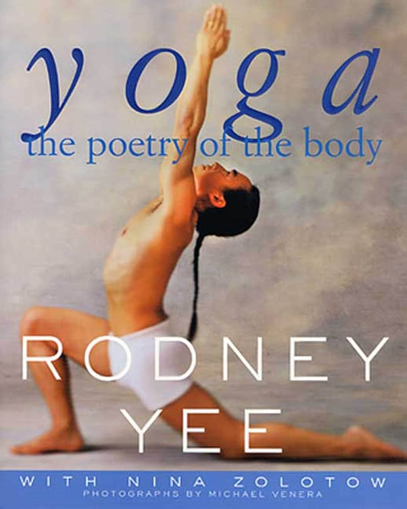 Yoga: The Poetry of the Body by Rodney Yee