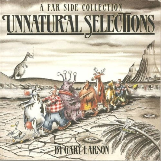 Unnatural Selections by Gary Larson