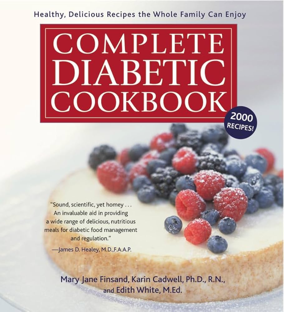 Complete Diabetic Cookbook: Healthy, Delicious Recipes the Whole Family Can Enjoy by Karin Cadwell PhD RN (2003)