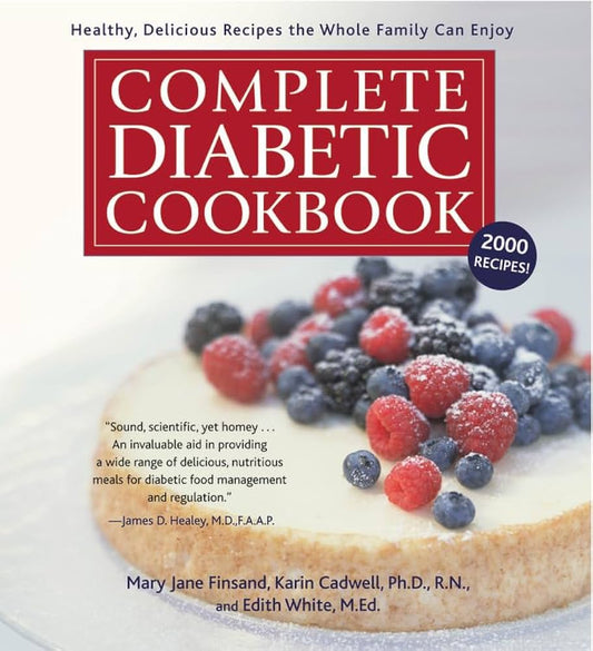 Complete Diabetic Cookbook: Healthy, Delicious Recipes the Whole Family Can Enjoy by Karin Cadwell PhD RN (2003)