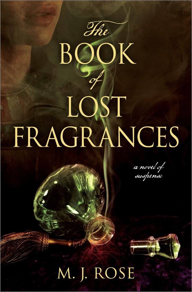 The Book of Lost Fragrances: A Novel of Suspense by M. J. Rose