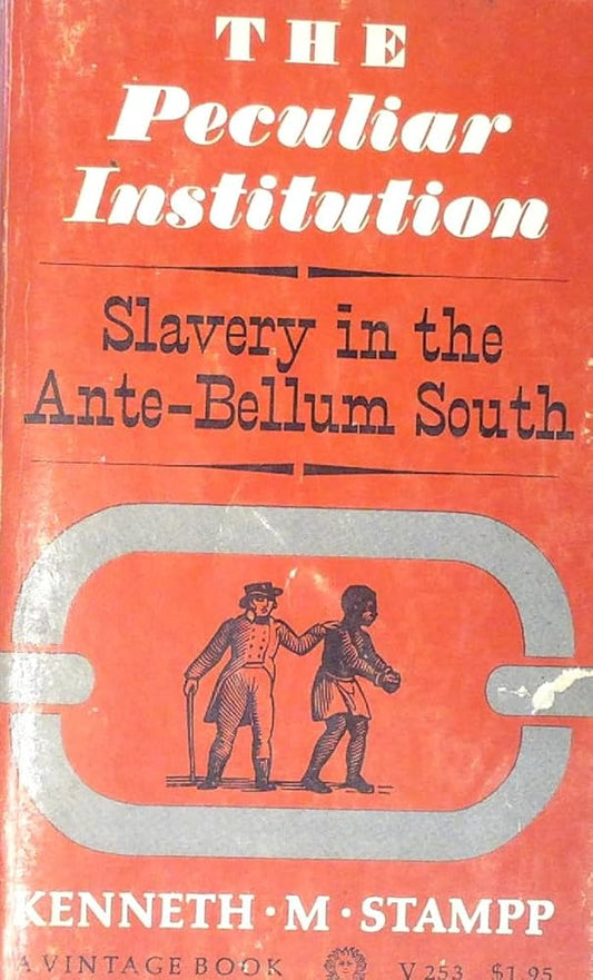 The Peculiar Institution by Kenneth Milton Stampp