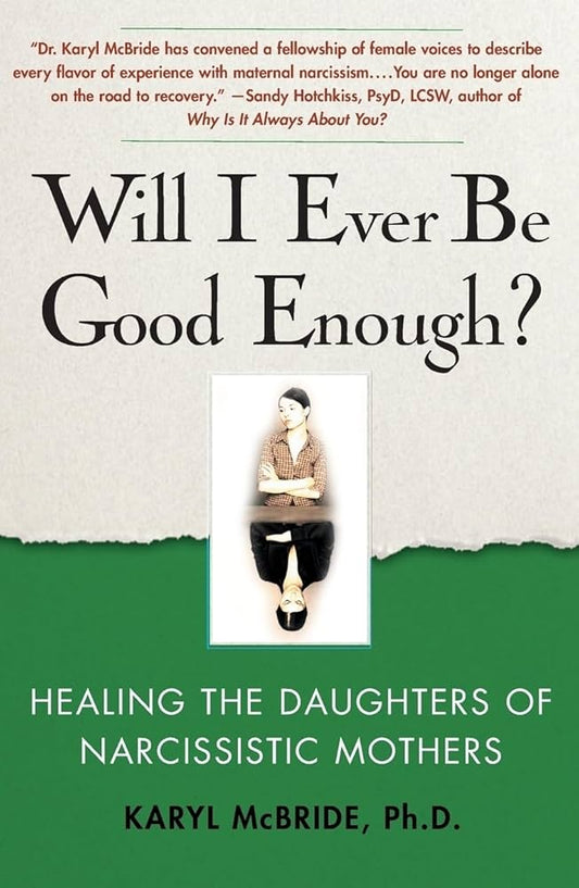Will I Ever Be Good Enough? by  Karyl McBride