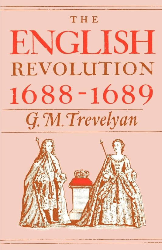 The English Revolution, 1688-1689 by George Macaulay Trevelyan