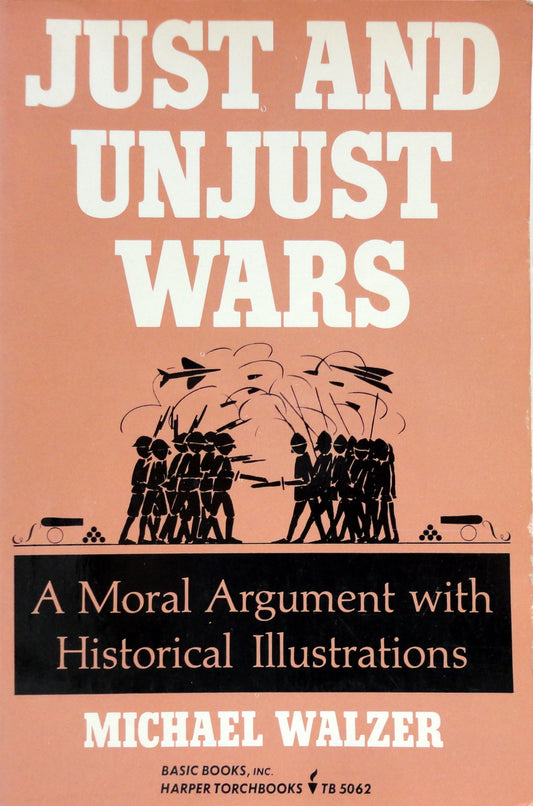 Just and Unjust Wars: A Moral Argument With Historical Illustrations (Basic Books Classics) by Michael Walzer