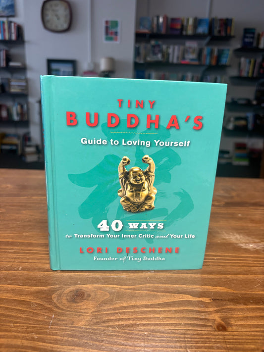 Tiny Buddha's Guide to Loving Yourself: 40 Ways to Transform Your Inner Critic and Your Life (For readers of Conquer Your Critical Inner Voice)