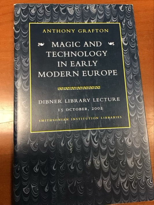 Magic and Technology in Early Modern Europe by Anthony Grafton