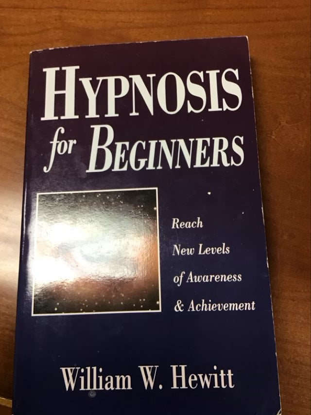 Hypnosis for Beginners: Reach New Levels of Awareness & Achievement by William W. Hewitt
