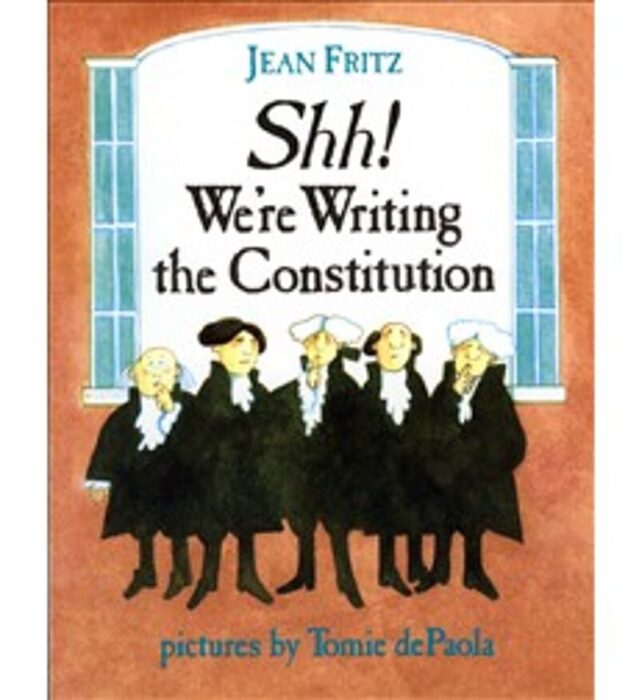 Shh! We're Writing the Constitution by Jean Fritz