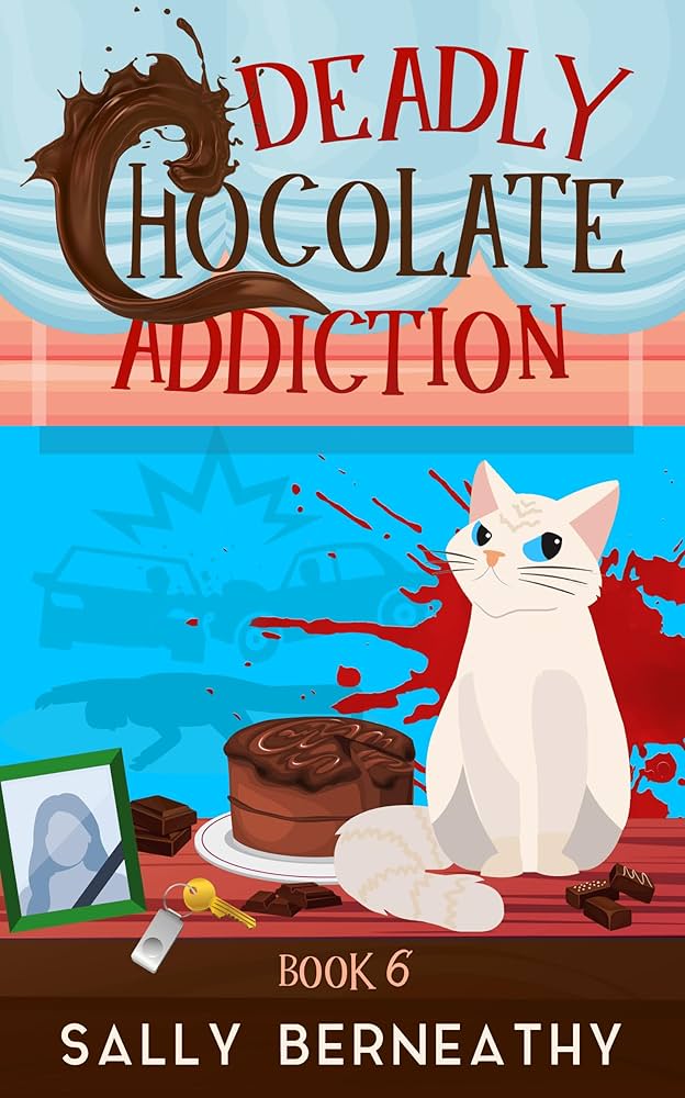 Deadly Chocolate Addiction (Death by Chocolate) by Sally Berneathy