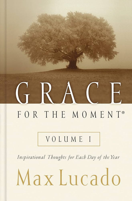 Grace for the Moment: Inspirational Thoughts for Each Day of the Year by Max Lucado