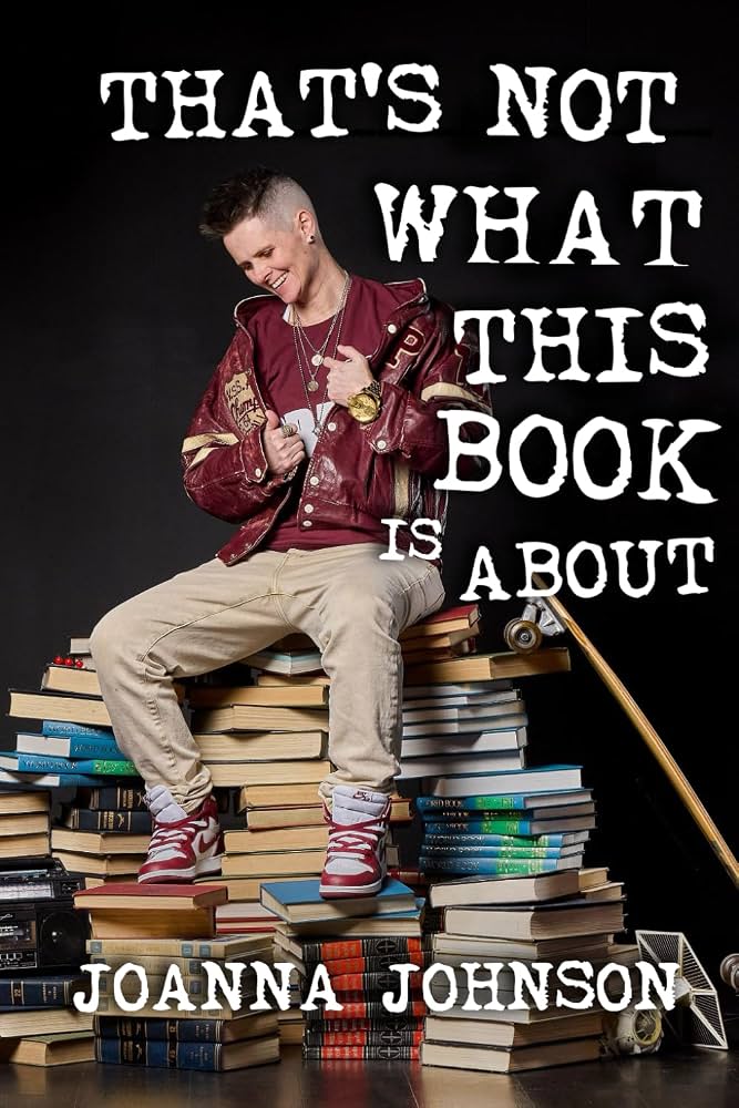 That's Not What This Book Is About by Joanna Johnson