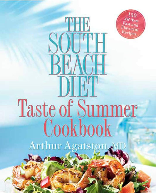 The South Beach Diet Taste of Summer Cookbook by Arthur Agatston