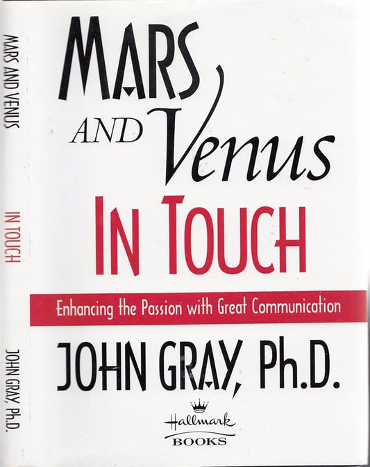 Mars and Venus in Touch: Enhancing the Passion with Great Communication by John Gray