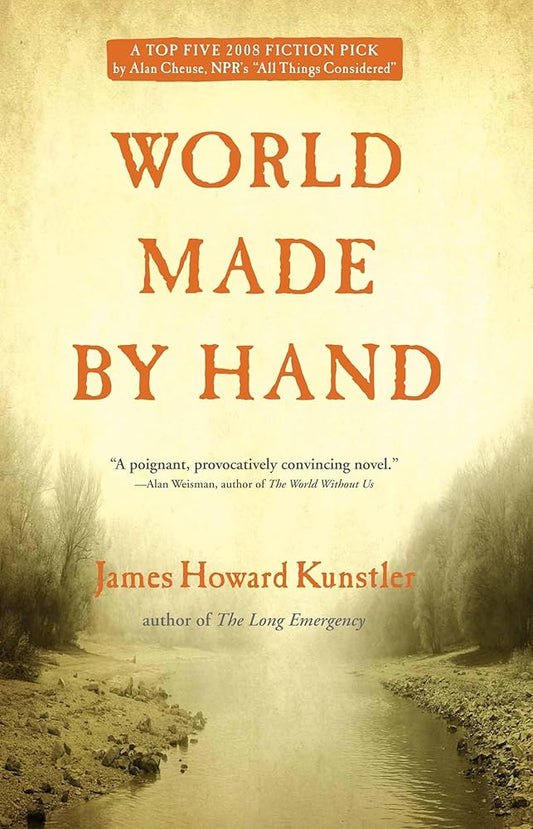 World Made by Hand: A Novel by James Howard Kunstler