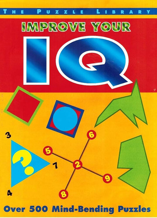 Improve Your IQ: Over 500 Mind-Bending Puzzles by Deborah Hercun